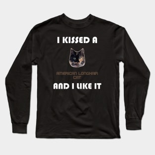 I Kissed a American Longhair Cat and I Like It Long Sleeve T-Shirt